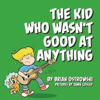 Brian Ostrowski - The Kid Who Wasn't Good At Anything, Häftad. Tillgänglighet: Lägg i varukorg
