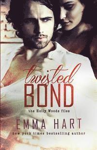 Emma Hart - Twisted Bond (Holly Woods Files, #1), Häftad