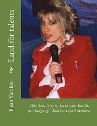 Nellya A. Yurukov, Fira J. Zavyalova - Land for talents: Children, talents, technique, health, art, language, dances, Asya Antonova., Häftad. Tillgänglighet: Lägg i varukorg