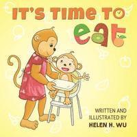 Helen H. Wu - It's Time To Eat: A Children's Picture Book for Early/Beginner Readers, Häftad