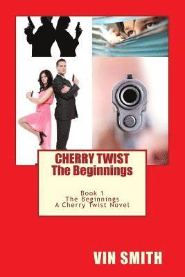 Larry E. Hunter, Vin Smith - Cherry Twist...: Book 1... The Beginnings, Häftad. Tillgänglighet: Lägg i varukorg