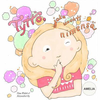 Tiina Walsh - Tyttö, joka unohti nimensä AMELIA, Häftad. Tillgänglighet: Lägg i varukorg