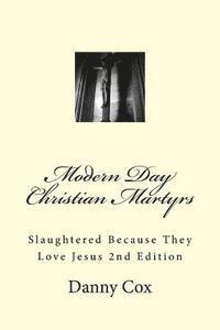 Danny Cox - Modern Day Christian Martyrs: Slaughtered Because They Love Jesus 2nd Edition, Häftad. Tillgänglighet: Lägg i varukorg