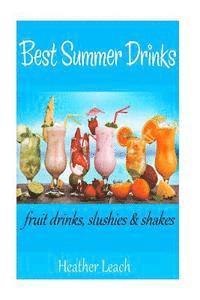 Heather Leach - Best Summer Drinks: Fruit drinks, Slushies and Shakes, Häftad. Tillgänglighet: Lägg i varukorg