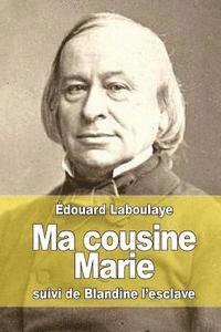Ma cousine Marie: suivi de Blandine l'esclave