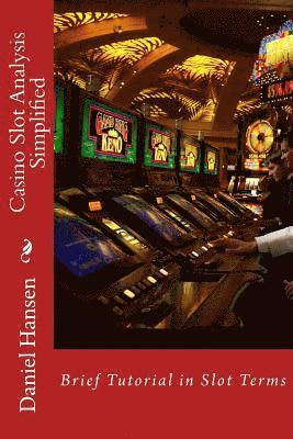 Daniel Hansen - Casino Slot Analysis Simplified: Brief Tutorial in Slot Terms, Häftad