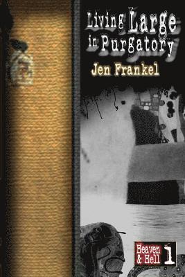 Jen Frankel - Living Large In Purgatory: Heaven & Hell Part One, Häftad