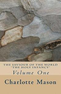 Charlotte M. Mason - The Saviour of the World - Vol. 1: The Holy Infancy, Häftad. Tillgänglighet: Lägg i varukorg