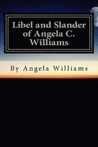 Angela C. Williams - Libel and Slander of Angela Williams, Häftad