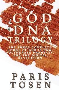 Paris Tosen - God is DNA Trilogy: The Three Complete Books of God is DNA, Polymerase Phantasy, and The Digital Revelation, Häftad. Tillgänglighet: Lägg i varukorg