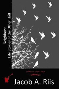Jacob a. Riis - Neighbors: Life Stories of the Other Half, Häftad. Tillgänglighet: Lägg i varukorg