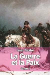 Léon Tolstoï - La Guerre et la Paix: Tome I, Häftad. Tillgänglighet: Lägg i varukorg