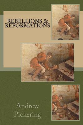 Andrew Pickering - Rebellions and Reformations, Häftad