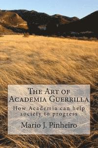 Mario J. Pinheiro - The Art of Academia Guerrilla: How Academia can help society to progress, Häftad. Tillgänglighet: Lägg i varukorg
