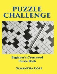 Samantha Cole - Puzzle Challenge: .Beginner's Crossword Puzzle Book, Häftad. Tillgänglighet: Lägg i varukorg