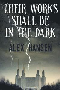 Alex Hansen - Their Works Shall Be in the Dark, Häftad. Tillgänglighet: Lägg i varukorg