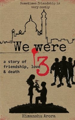 Himanshu Arora - We were Three: a story of friendship, love & death, Häftad. Tillgänglighet: Lägg i varukorg