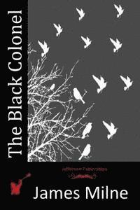 James Milne - The Black Colonel, Häftad. Tillgänglighet: Lägg i varukorg