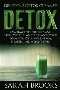Sarah Brooks - Detox - Sarah Brooks: Delicious Detox Cleanse! Easy Raw Food Recipes and Step-By-Step Plan To Cleanse Your Body For Explosive Energy, Health, Häftad. Tillgänglighet: Lägg i varukorg