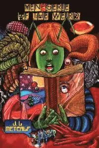 J. L. Metcalf - Menagerie Of The Weird, Häftad. Tillgänglighet: Lägg i varukorg
