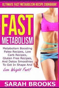 Sarah Brooks - Fast Metabolism - Sarah Brooks: Ultimate Fast Metabolism Recipe Cookbook! Metabolism Boosting Paleo Recipes, Low Carb Recipes, Gluten Free Recipes, An, Häftad. Tillgänglighet: Lägg i varukorg