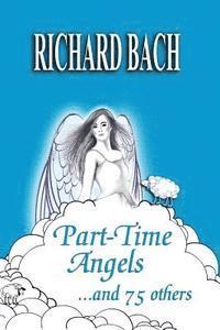 Richard Bach - Part-Time Angels: and 75 Others, Häftad. Tillgänglighet: Lägg i varukorg
