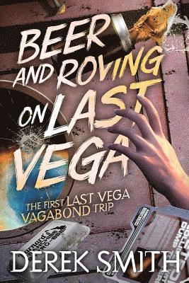 Derek Smith - Beer and Roving on Last Vega, Häftad