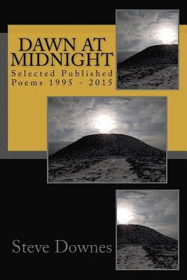 Steve Downes - Dawn at Midnight: Selected Published Poems 1995 - 2015, Häftad. Tillgänglighet: Lägg i varukorg
