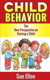 Sue Ellen - Child Behavior: The New Perspective on Raising a Child, Häftad. Tillgänglighet: Lägg i varukorg