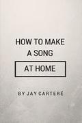 How To Make A Song At Home