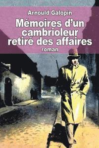 Arnould Galopin - Mémoires d'un cambrioleur retiré des affaires, Häftad