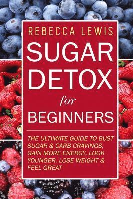Rebecca Lewis - Sugar Detox: Sugar Detox for Beginners, Häftad