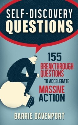 Barrie Davenport - Self-Discovery Questions: : 155 Breakthrough Questions to Accelerate Massive Action, Häftad. Tillgänglighet: Lägg i varukorg