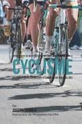 Entrainement de Resistance Mentale Non-Conventionnel pour le Cyclisme: Utiliser la Visualisation pour Atteindre Votre Potentiel Reel