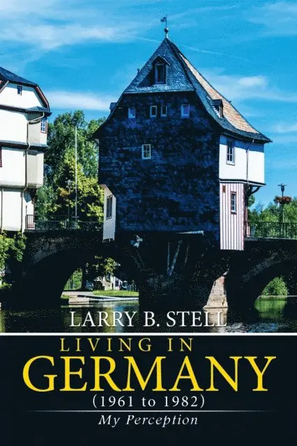 Larry B. Stell - Living in Germany (1961 to 1982), E-bok. Tillgänglighet: Lägg i varukorg
