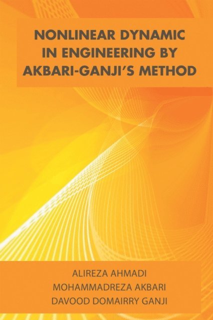 Davood Domairry Ganji, Alireza Ahmadi, Mohammadreza Akbari - Nonlinear Dynamic in Engineering by Akbari-Ganji'S Method, E-bok