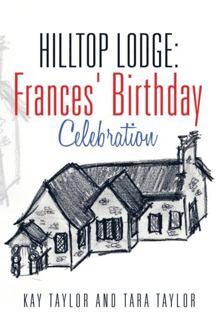 Tara Taylor, Kay Taylor - Hilltop Lodge: Frances' Birthday Celebration, E-bok