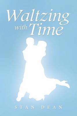 Stan Dean - Waltzing with Time, Häftad