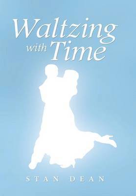 Stan Dean - Waltzing with Time, Inbunden