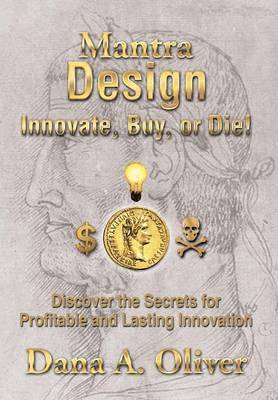Dana Oliver - Mantra Design - Innovate, Buy or Die!, Inbunden