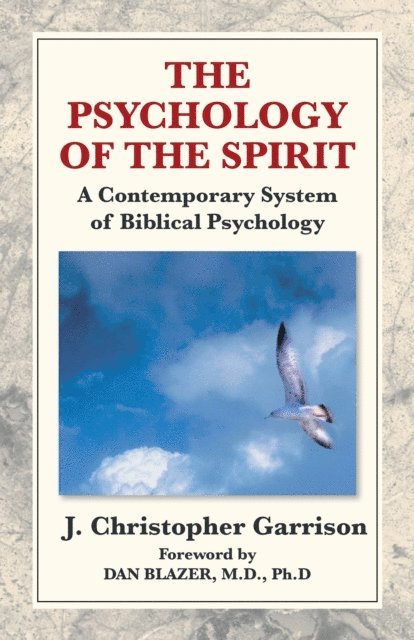J. Christopher Garrison - Psychology of the Spirit: a Contemporary System of Biblical Psychology, E-bok. Tillgänglighet: Lägg i varukorg