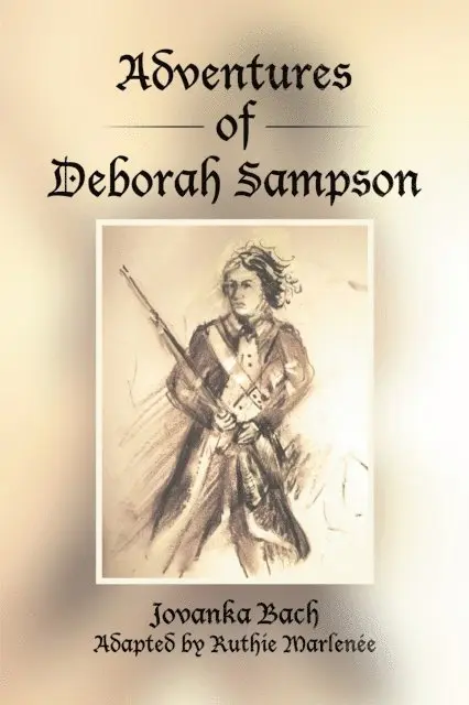 Jovanka Bach, Ruthie Marlenee - Adventures of Deborah Sampson, E-bok. Tillgänglighet: Lägg i varukorg