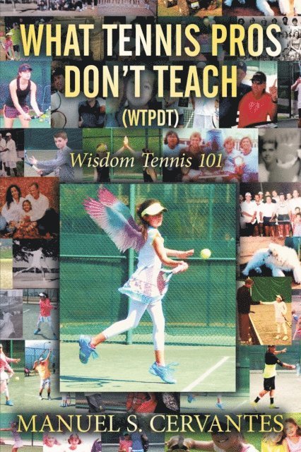 Manuel S. Cervantes - What Tennis Pros Don'T Teach (Wtpdt), E-bok. Tillgänglighet: Lägg i varukorg