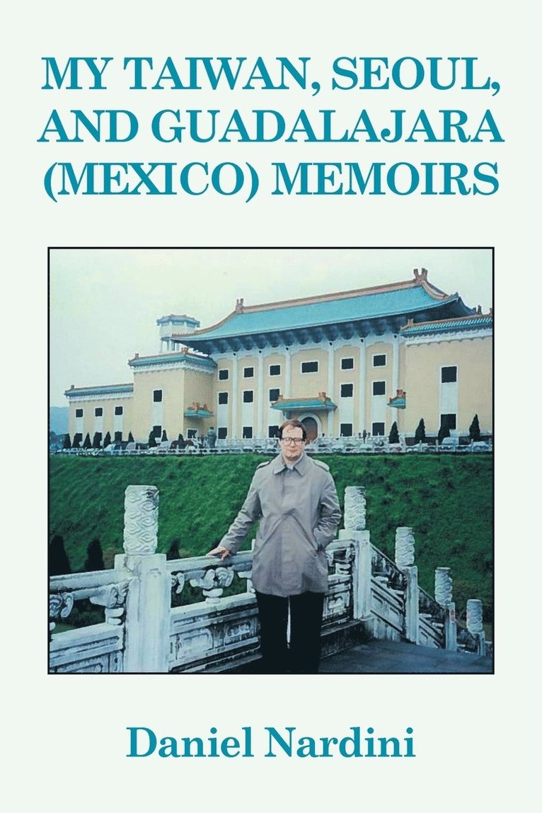 Daniel Nardini - My Taiwan, Seoul, and Guadalajara (Mexico) Memoirs, Häftad