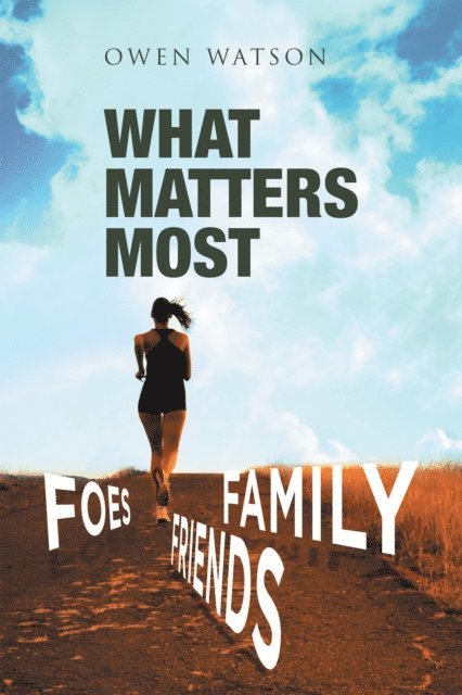 Owen Watson - What Matters Most: Family, Friends, and Foes, E-bok
