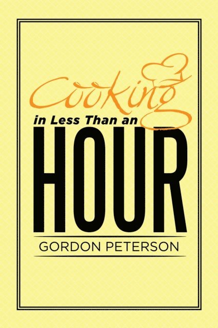 Gordon Peterson - Cooking in Less Than an Hour, E-bok