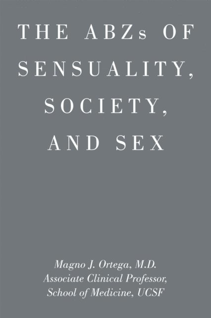 M.D. - Abzs of Sensuality, Society, and Sex, E-bok