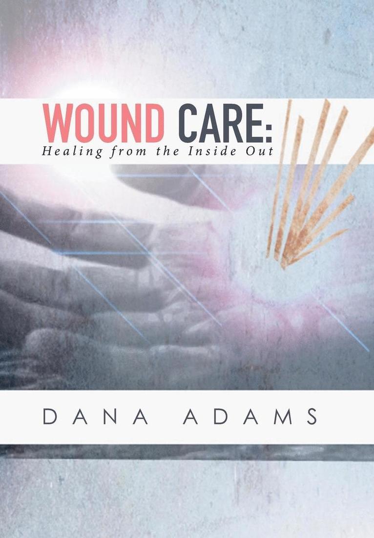 Dana Adams - Wound Care, Inbunden