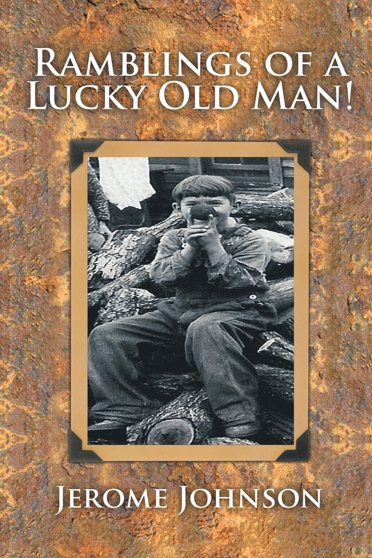Jerome Johnson - Ramblings of a Lucky Old Man!, Häftad. Tillgänglighet: Lägg i varukorg
