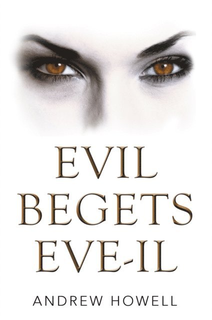 Andrew Howell - Evil Begets Eve-Il, E-bok